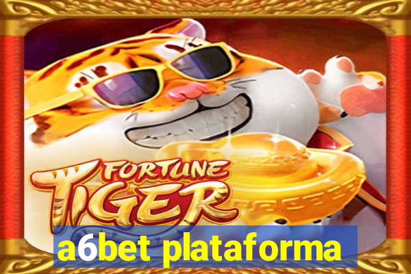 a6bet plataforma